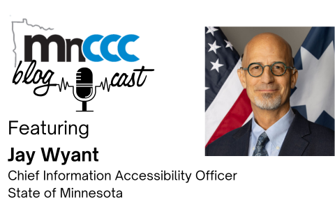 Logo for MNCCC blogcast with microphone icon and photo of Jay Wyant, Chief Information Accessibility Officer for Minnesota, standing in front of the American and Minnesotan flags.