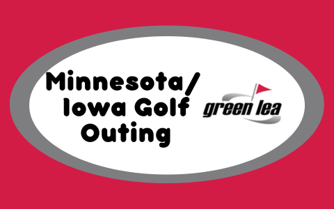 Minnesota/Iowa Golf Outing next to Green Lea course logo, overlaying red, white, and gray 