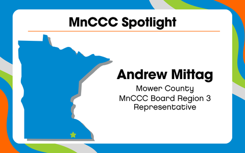 A graphic titled “MnCCC Spotlight” featuring a blue silhouette of the state of Minnesota with a small star marking a location in the southern part of the state. To the right, text reads: “Andrew Mittag, Mower County, MnCCC Board Region 3 Representative.” The background includes curved green, blue, and gray accent shapes.